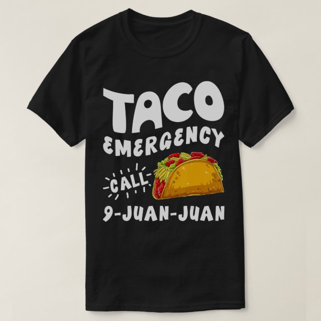 Taco Emergency Call 9 Juan Juan Funny Cinco de May T-Shirt (Design Front)