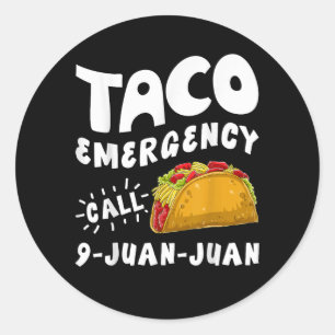  Taco Emergency Call 9 Juan Juan Funny  Classic Round Sticker