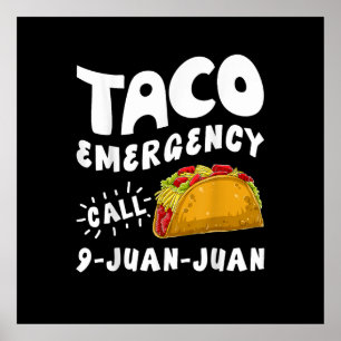  Taco Emergency Call 9 Juan Juan Funny  Poster
