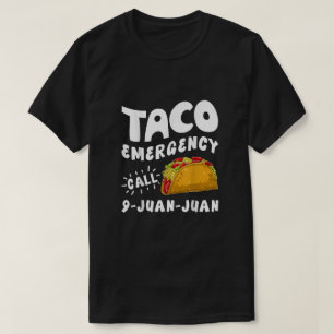 Taco Emergency Call 9 Juan Juan Funny T-Shirt