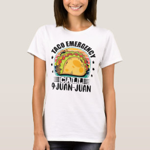 Taco Emergency Call 9 Juan Juan Tacos Joke T-Shirt