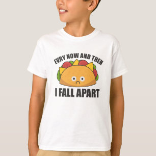 Taco - Every Now & then I fall apart Cinco de mayo T-Shirt