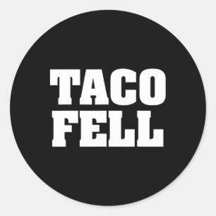 Taco Fell Let's Go Taco Funny Tee  Classic Round Sticker