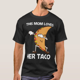 Taco For Mom Women Mexican Street Food Dish T-Shirt