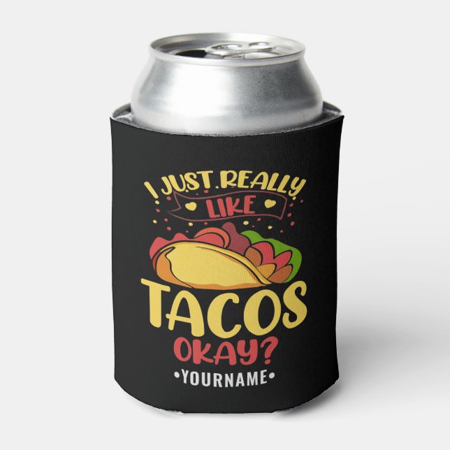 Taco Funny Saying I Just Really Like Tacos Can Cooler (Can Front)