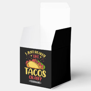 Taco Funny Saying I Just Really Like Tacos Favor Box