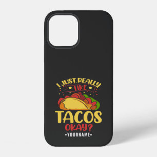 Taco Funny Saying I Just Really Like Tacos iPhone 12 Case