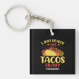 Taco Funny Saying I Just Really Like Tacos Keychain
