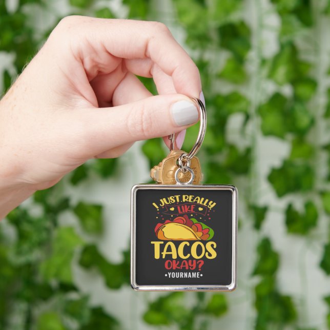 Taco Funny Saying I Just Really Like Tacos Keychain (Hand)