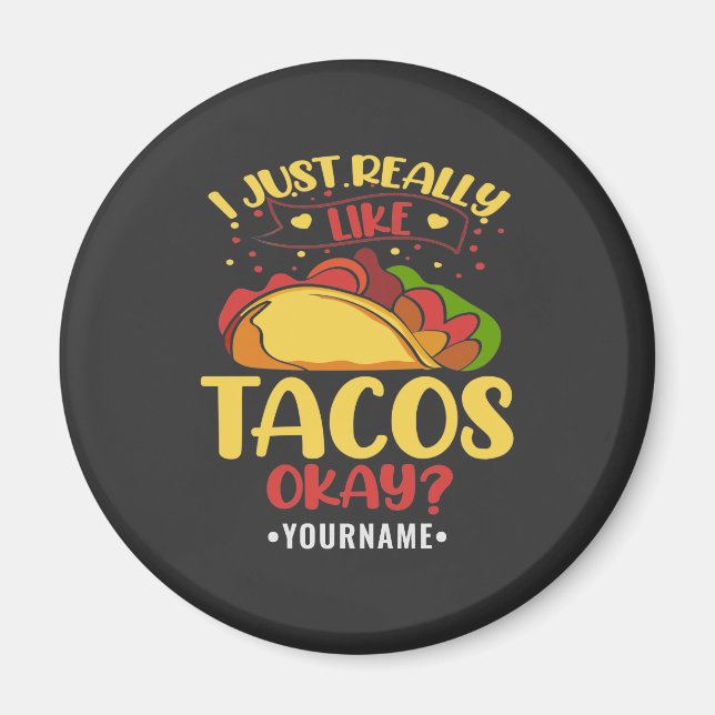 Taco Funny Saying I Just Really Like Tacos Magnet (Front)