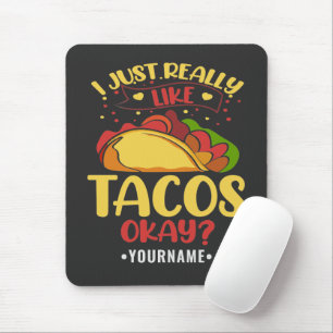 Taco Funny Saying I Just Really Like Tacos Mouse Pad