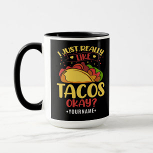 Taco Funny Saying I Just Really Like Tacos Mug
