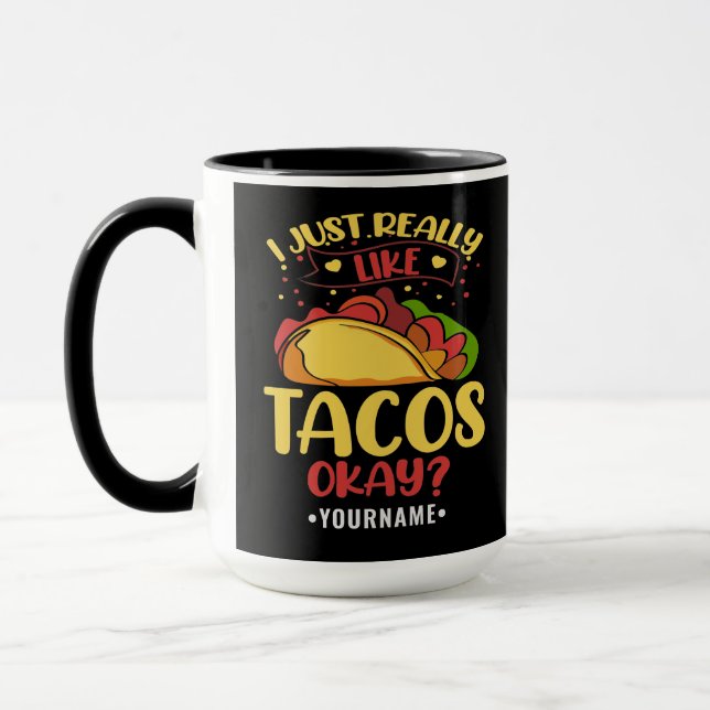 Taco Funny Saying I Just Really Like Tacos Mug (Left)
