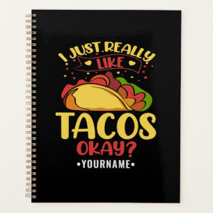 Taco Funny Saying I Just Really Like Tacos Planner