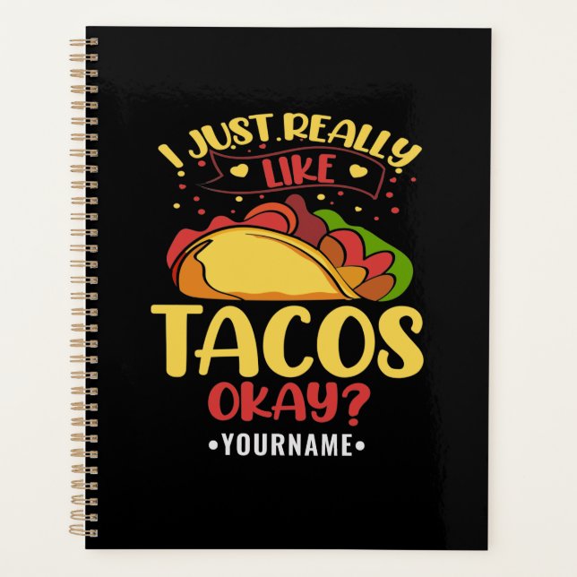 Taco Funny Saying I Just Really Like Tacos Planner (Front)