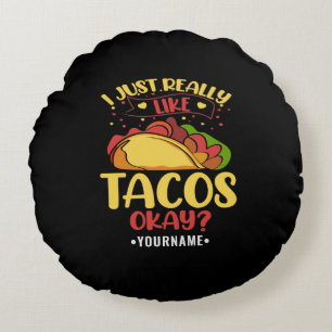 Taco Funny Saying I Just Really Like Tacos Round Pillow