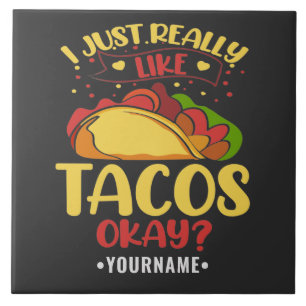 Taco Funny Saying I Just Really Like Tacos Tile