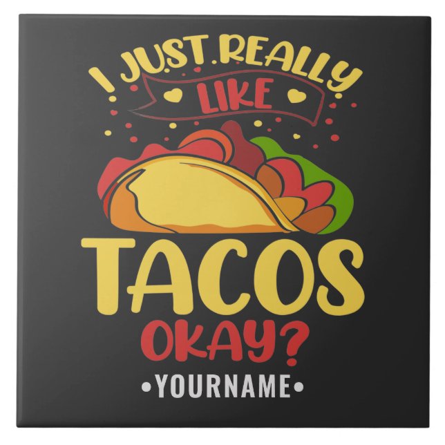 Taco Funny Saying I Just Really Like Tacos Tile (Front)