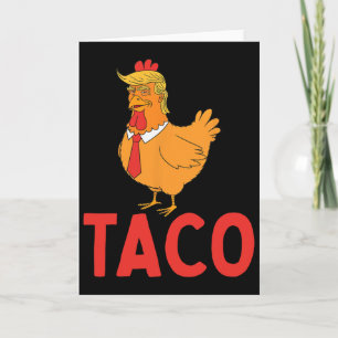 Taco, Funny Taco, Trump Always Chickens Out Card