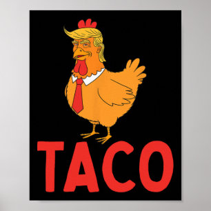 Taco, Funny Taco, Trump Always Chickens Out  Poster