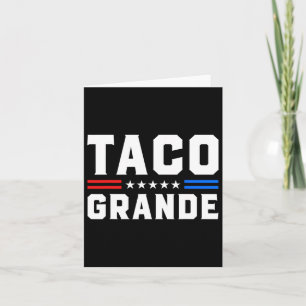 Taco Grande - Funny Patriotic Let's Go Taco Tariff Card