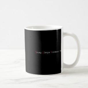 Taco Humour Funny Trump Always Chickens Out T.a.c. Coffee Mug