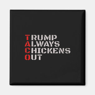 Taco Humour, Trump Always Chickens Out  Magnet