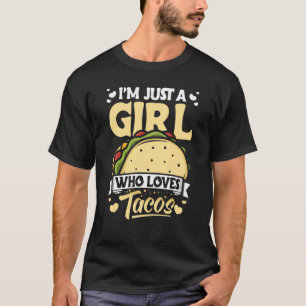 Taco I'm Just a Girl Who Loves Tacos Mexican  8 T-Shirt