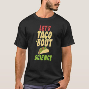 Taco Lets Taco about Science Teacher T-Shirt