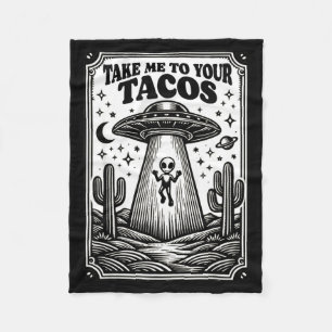 Taco Lover Alien Ufo Hunting Mexican Takes Me To Y Fleece Blanket