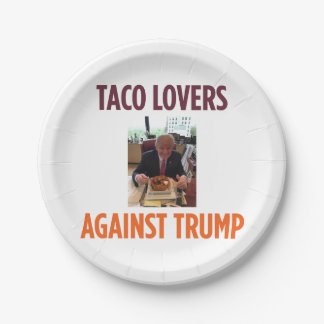 Taco Lovers Against Trump Paper Plates