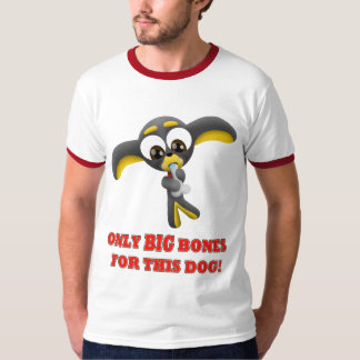 Taco - Only BIG Bones For This Dog! T-shirt
