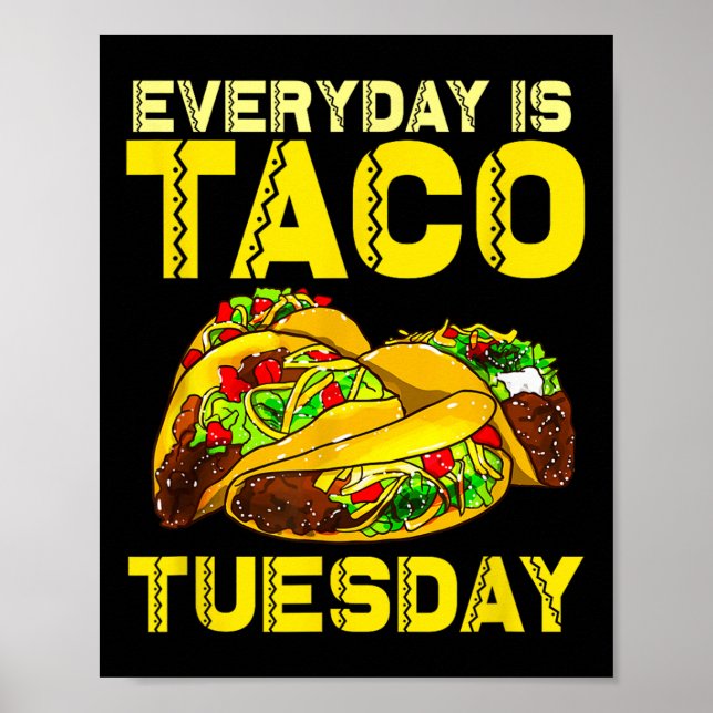 Taco Party Everyday Is Taco Tuesday For Men Women  Poster (Front)