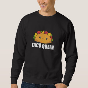 Taco Queen Cinco De Mayo Tacos Funny Food Sweatshirt