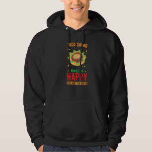 Taco Salad Design Taco Salad makes me Happy Premi Hoodie
