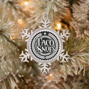 Taco Snob - funny taco lover Snowflake Pewter Christmas Ornament