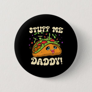Taco Stuff Me Daddy Funny Cinco De Mayo Tacos Food 2 Inch Round Button