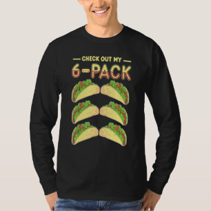 Taco Tacos Mexican Food Look Out My Six Pack T-Shirt