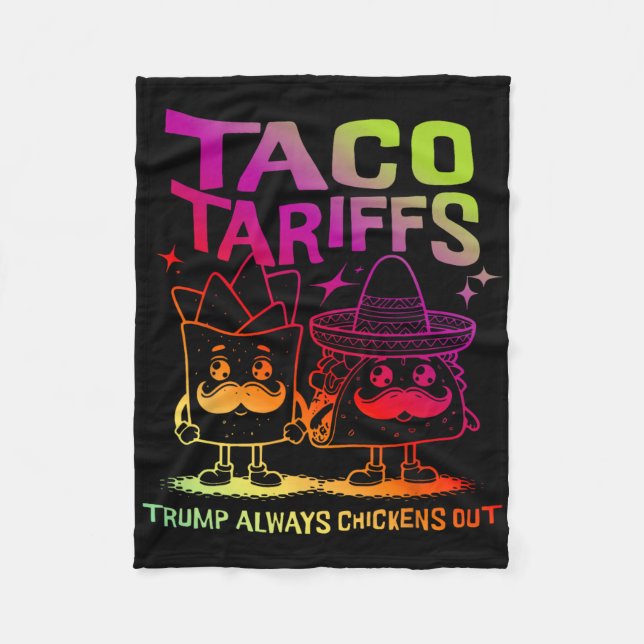 Taco Tarriffs Trump Always Chickens Out  Fleece Blanket (Front)