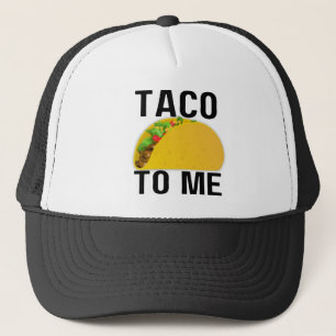 TACO TO ME TRUCKER HAT