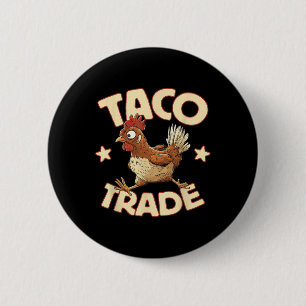 Taco Trade, Funny Political Tariff Satire, Chicken 2 Inch Round Button