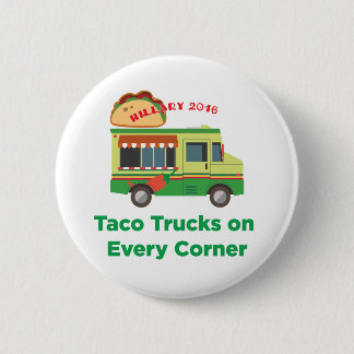 Taco Trucks on Every Corner: Hillary 2016 2 Inch Round Button