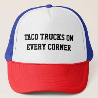TACO TRUCKS ON EVERY CORNER TRUCKER HAT