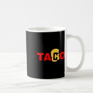 Taco Trump Always Chicken Out Coffee Mug