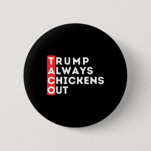Taco - Trump Always Chickens Out - Anti-trump 2 Inch Round Button