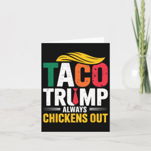 Taco Trump Always Chickens Out Card