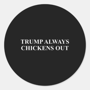 Taco - Trump Always Chickens Out Classic Round Sticker
