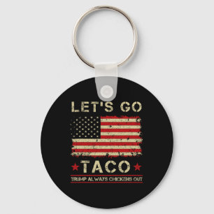 Taco Trump Always Chickens Out Funny Let's Go Taco Keychain