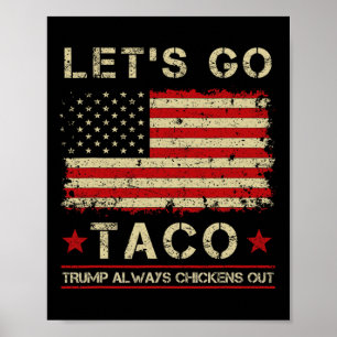 Taco Trump Always Chickens Out Funny Let's Go Taco Poster