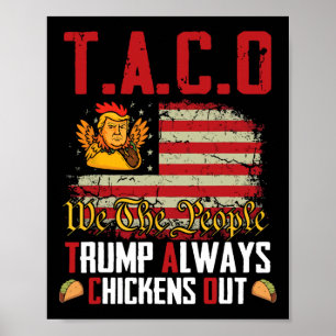 Taco Trump Always Chickens Out Funny Lets Go Taco  Poster
